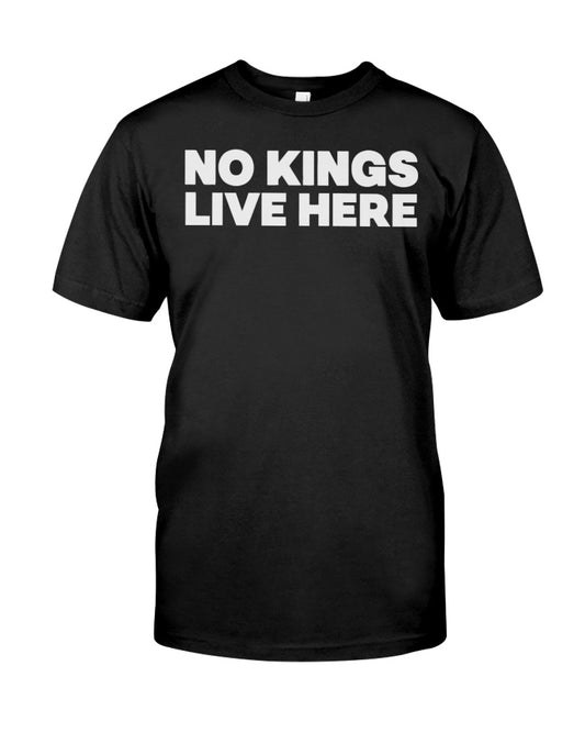 no kings live here shirt Classic T-Shirt